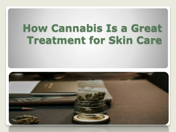 How Cannabis Is a Great Treatment for Skin Care