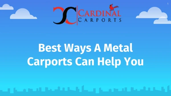 Best Ways A Metal Carports Can Help You