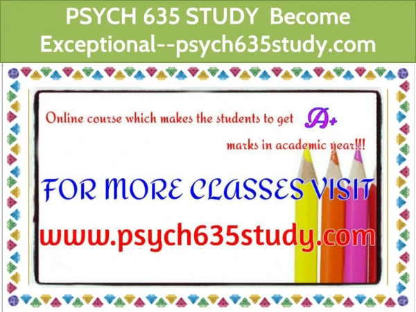 PSYCH 635 STUDY Become Exceptional--psych635study.com