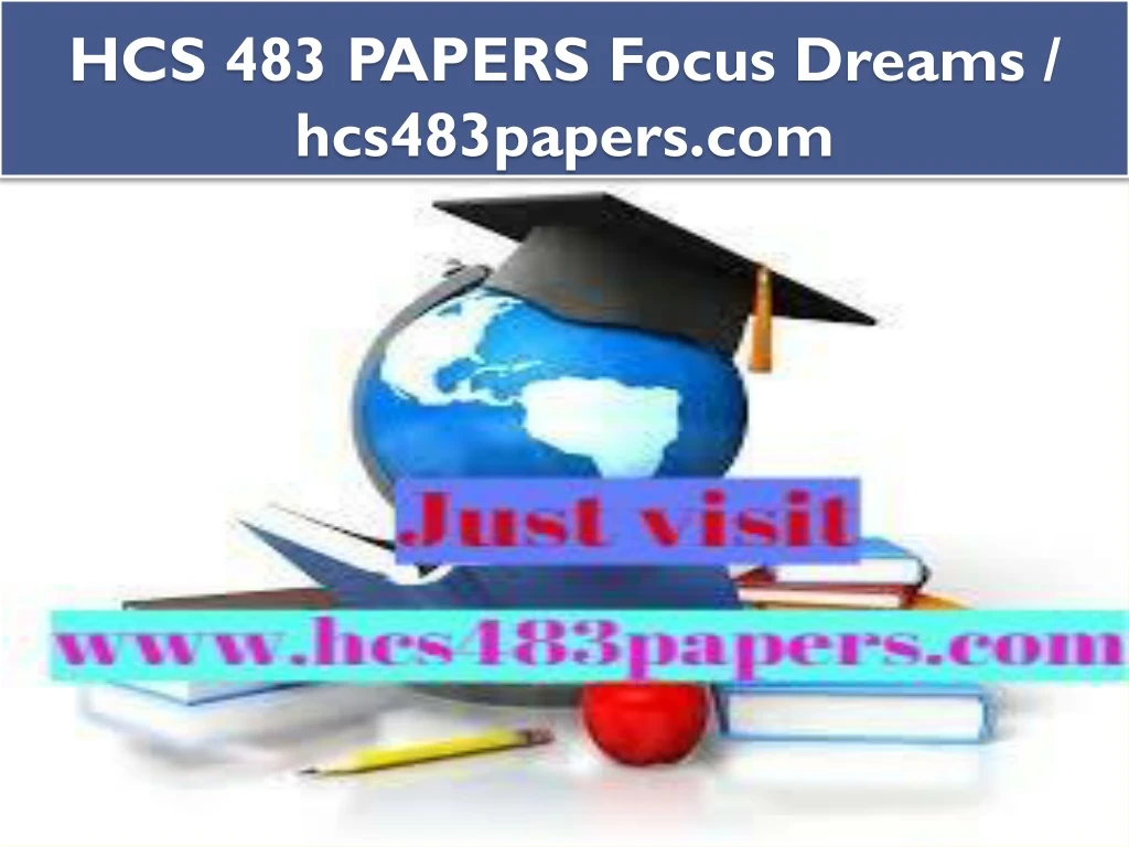 hcs 483 papers focus dreams hcs483papers com