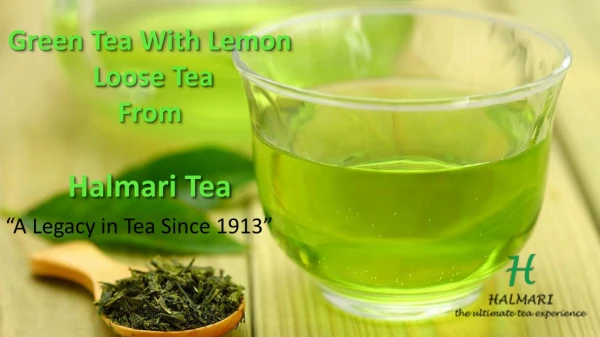Green Tea Loose UK - Country's Best Online Tea Store- Halmari Tea