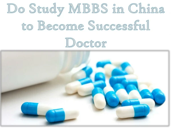 Do Study MBBS in China to Become Successful Doctor