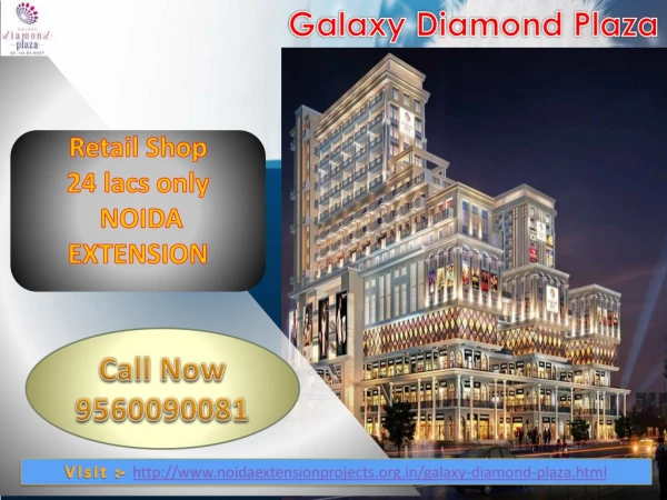Galaxy Diamond Plaza Noida extension | 135 sqft Shops 24Lacs