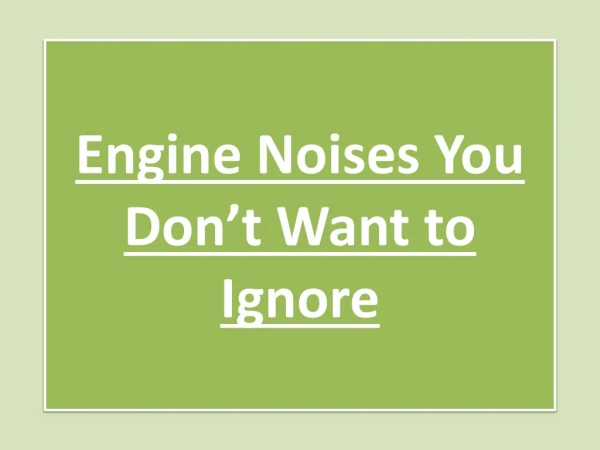 Engine Noises You Don’t Want to Ignore
