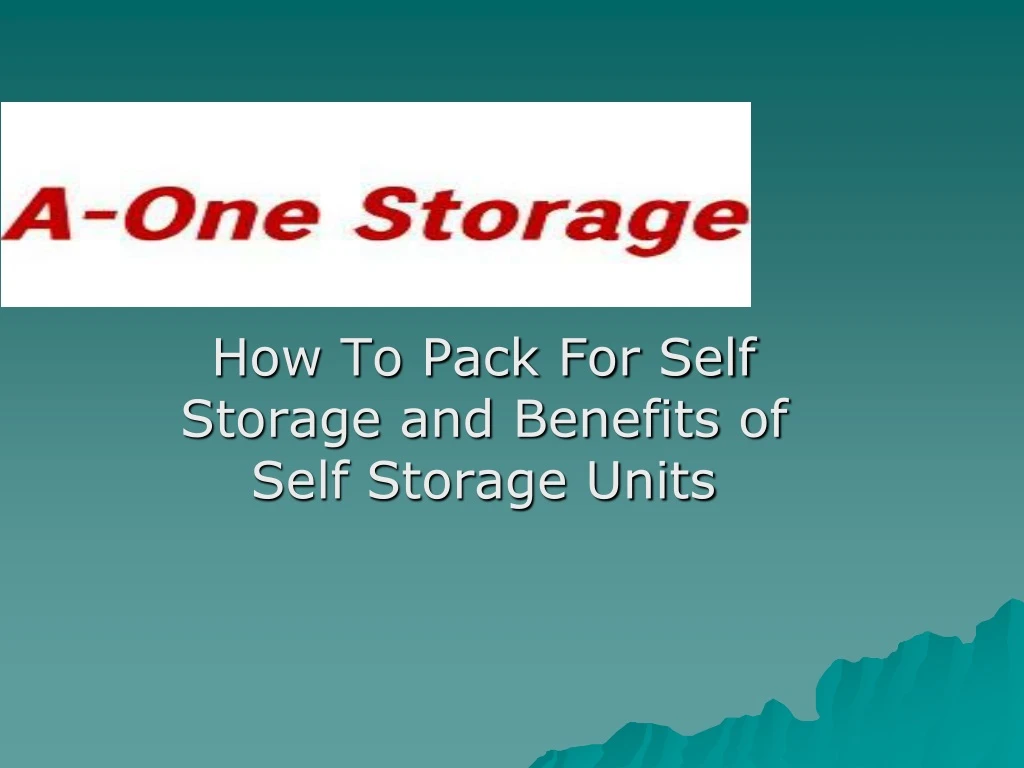 how to pack for self storage and benefits of self storage units