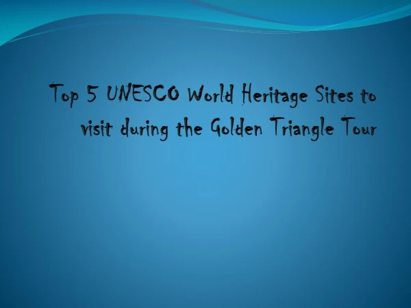 top 5 UNESCO world heritage sites to visit during the golden triangle tour India