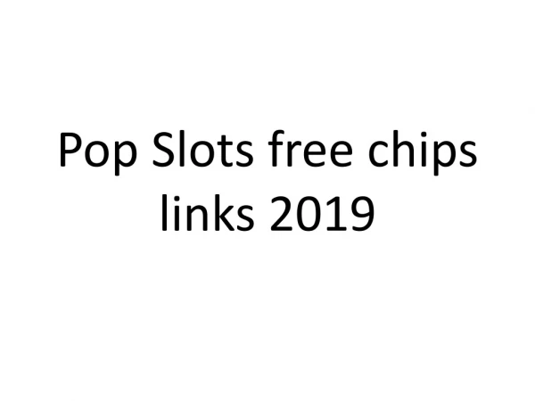 pop slots free chips links 2019
