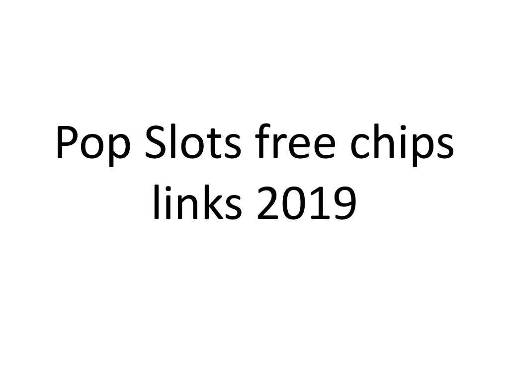 pop s lots free chips links 2019