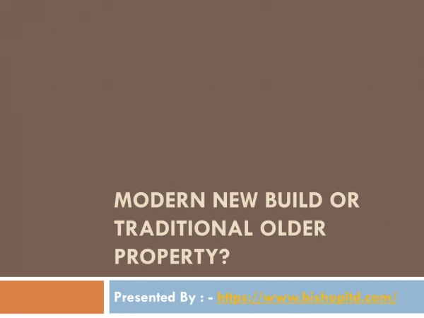 Modern New Build or Traditional Older Property