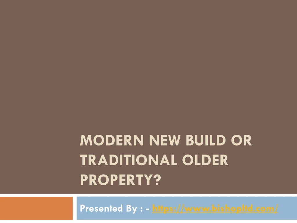 modern new build or traditional older property