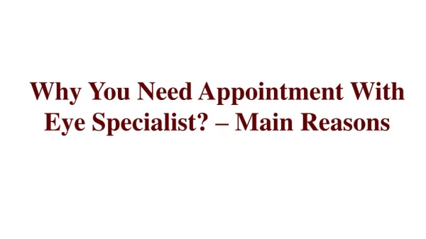 Why You Need Appointment With Eye Specialist? – Main Reasons