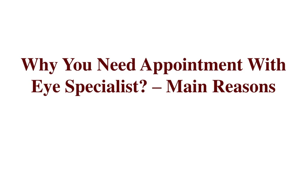 why you need appointment with eye specialist main