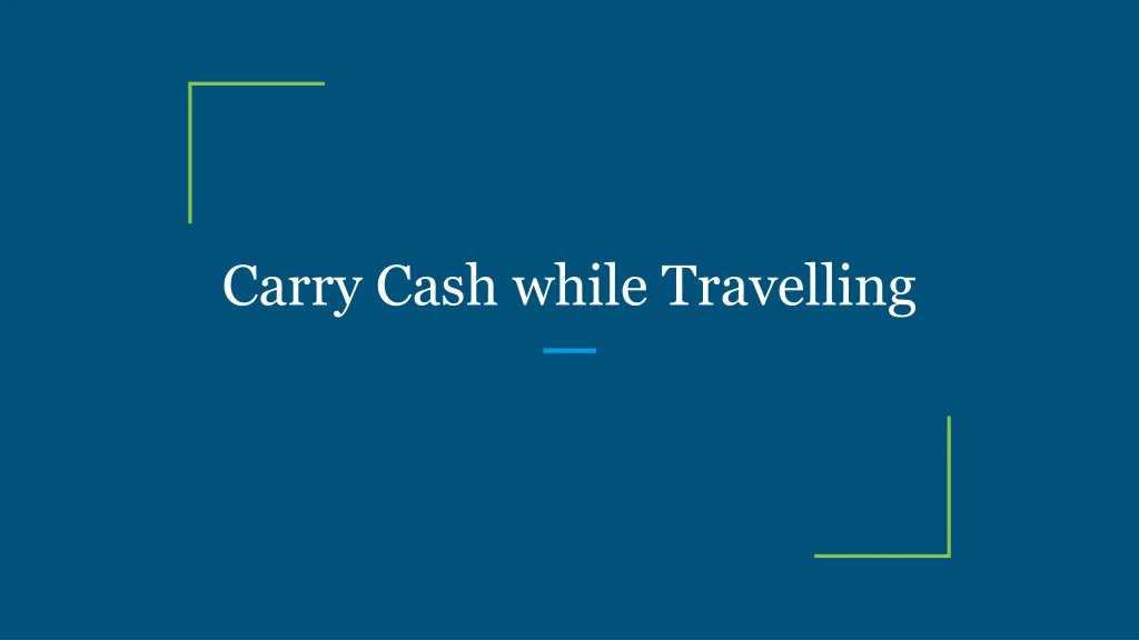 carry cash while travelling