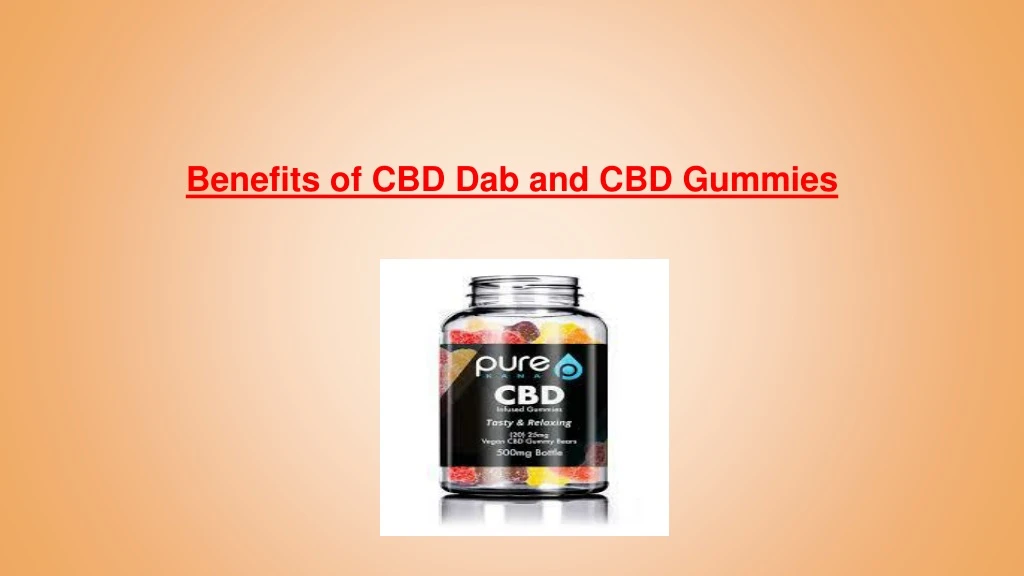 benefits of cbd dab and cbd gummies