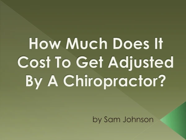 How Much Does It Cost To Get Adjusted By A Chiropractor?