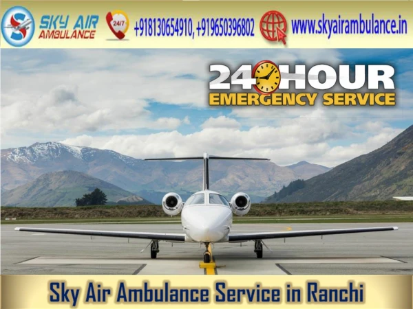 Utilize Air Ambulance from Ranchi with Qualified MD Doctor