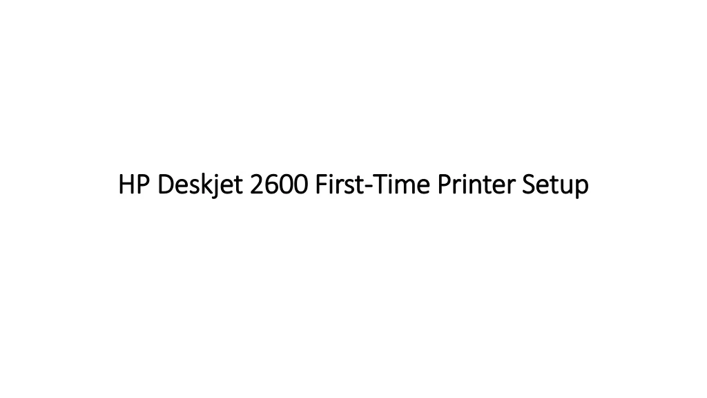 hp deskjet 2600 first time printer setup