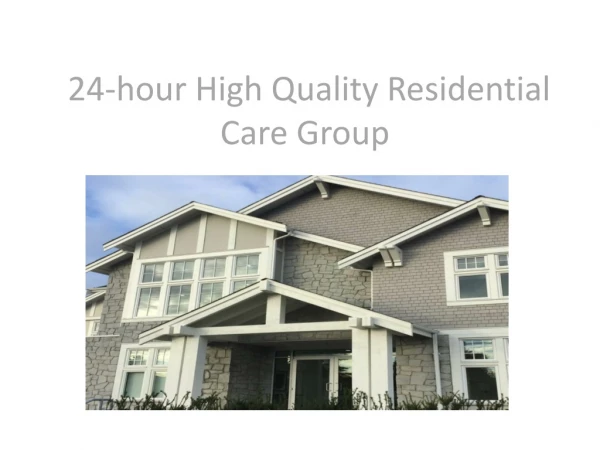 24-hour High Quality Residential Care Group