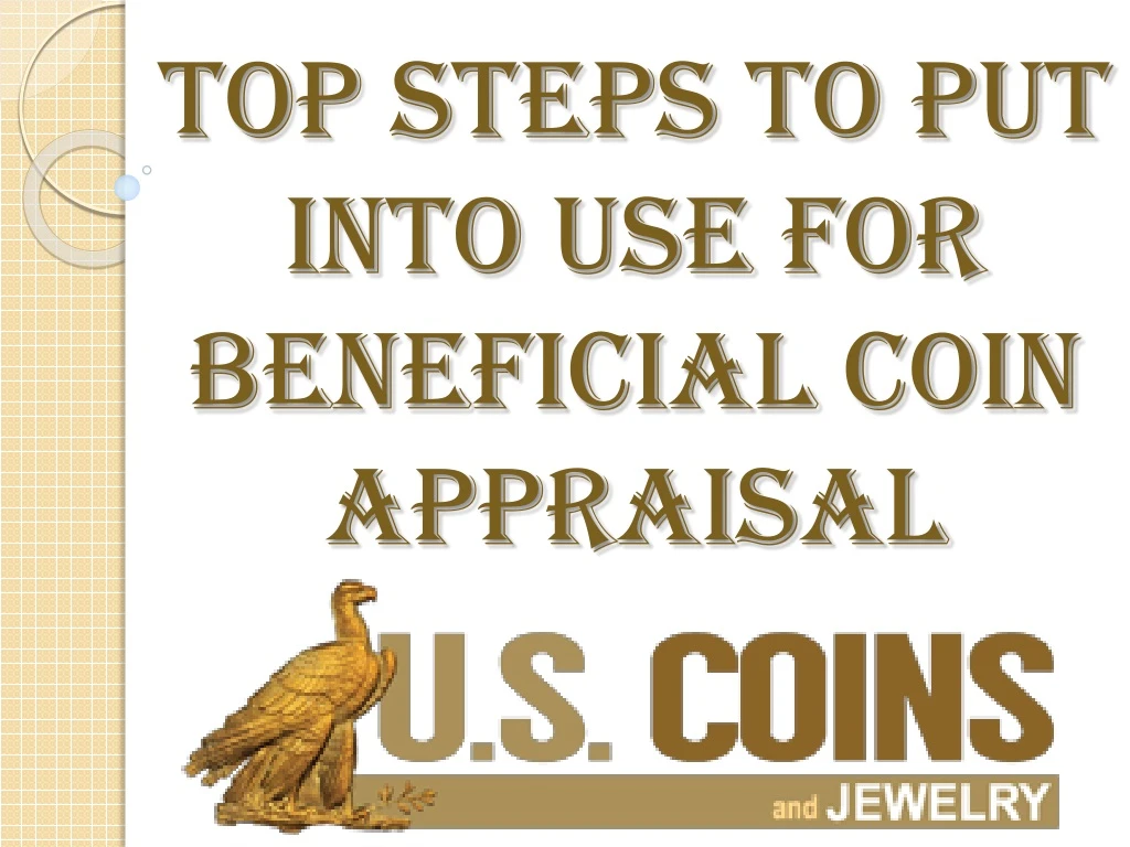 top steps to put into use for beneficial coin appraisal