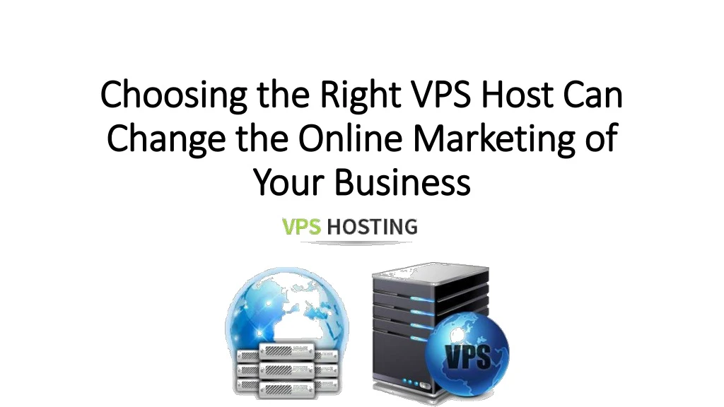 choosing the right vps host can change the online marketing of your business