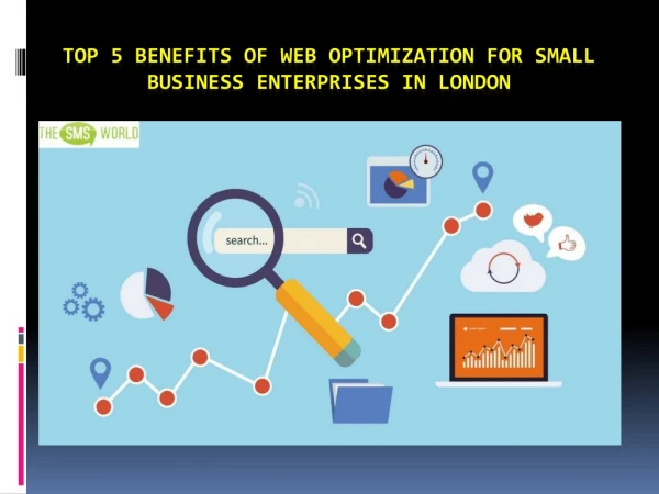 Top 5 Benefits of Web Optimization for Small Business Enterprises in London