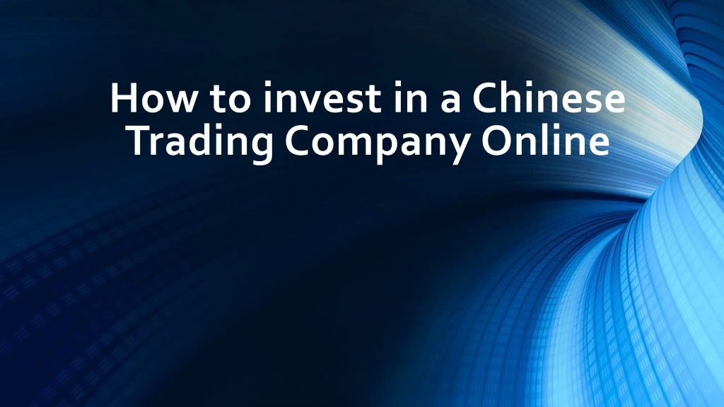 how to invest in a chinese trading company online