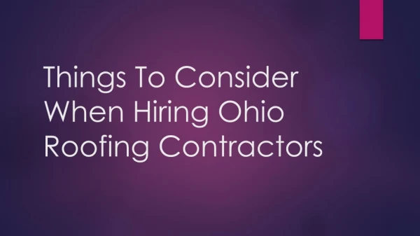Things To Consider When Hiring Ohio Roofing Contractors