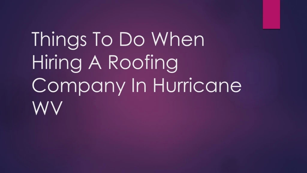 things to do when hiring a roofing company in hurricane wv