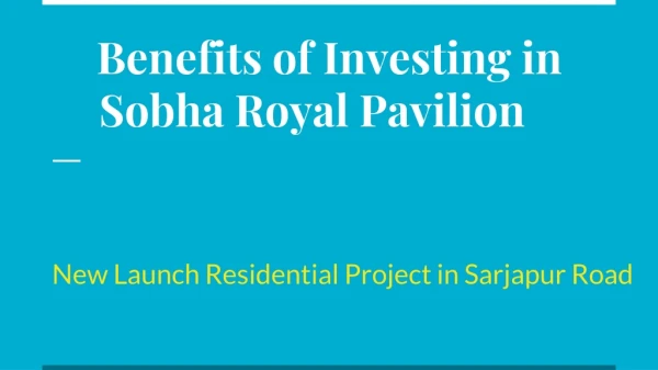 Benefits of Investing in Sobha Royal Pavilion