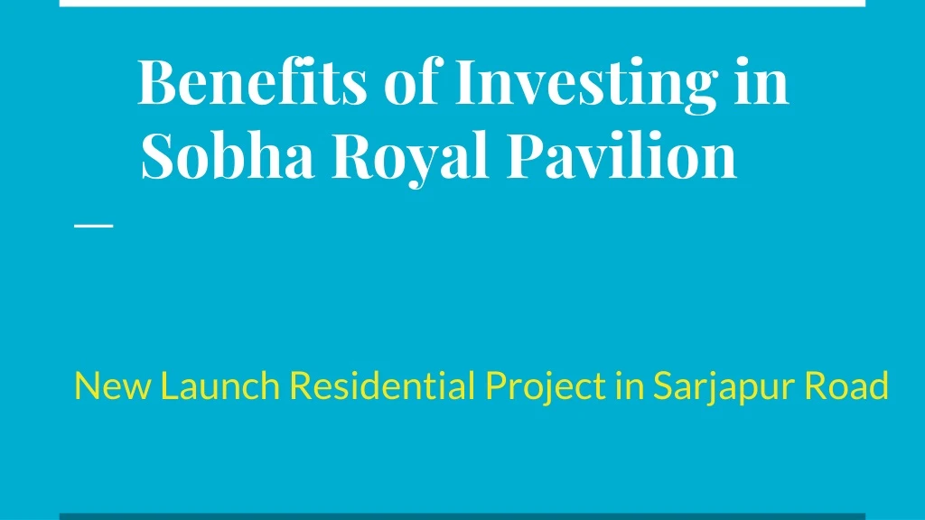 benefits of investing in sobha royal pavilion