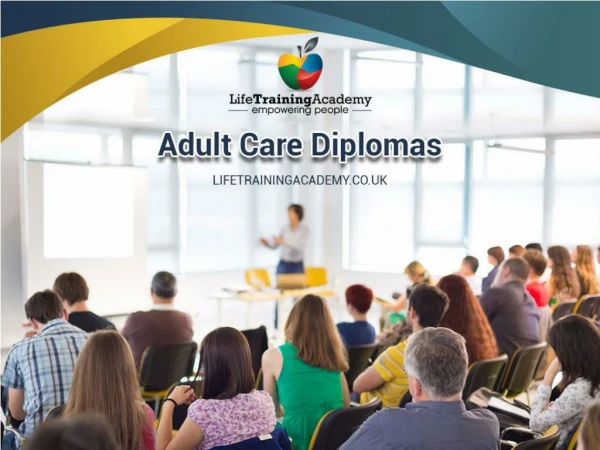 Check Complete Details About Adult Care Diploma Courses at Life Training Academy