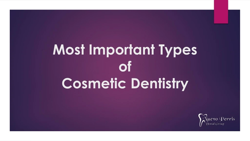 most important types of cosmetic dentistry