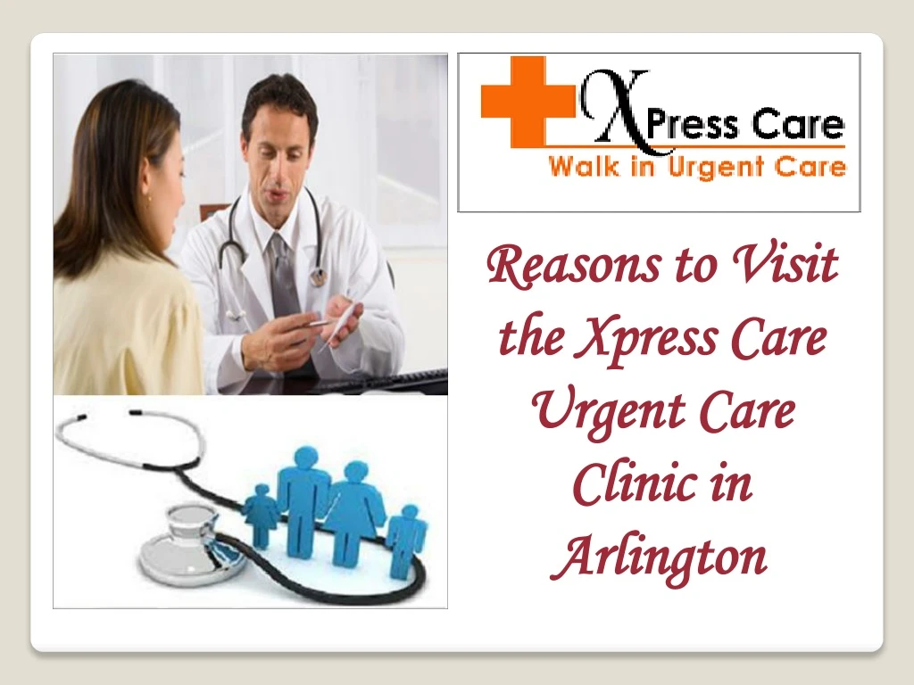 reasons to visit the xpress care urgent care