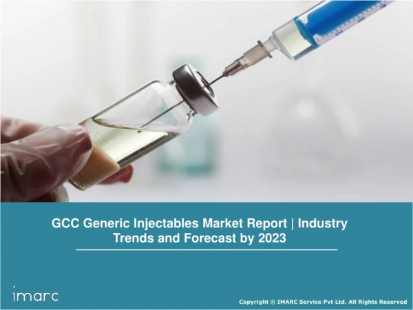 GCC Generic Injectables Market Report: Industry Trends, Share, Size, Growth and Forecast 2018-2023