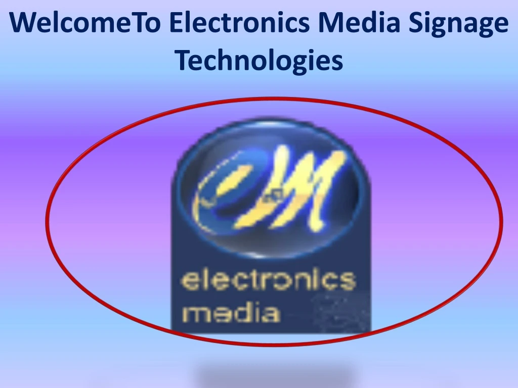 welcometo electronics media signage technologies