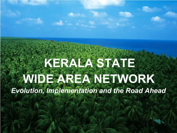 KERALA STATE WIDE AREA NETWORK Evolution, Implementation and the Road Ahead