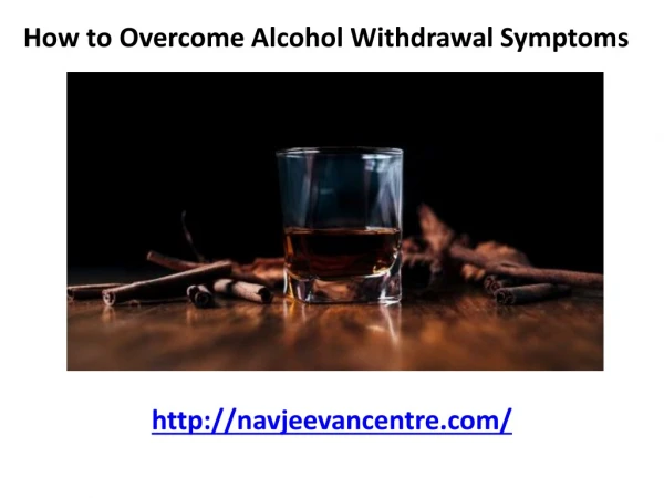 How to Overcome Alcohol Withdrawal Symptoms