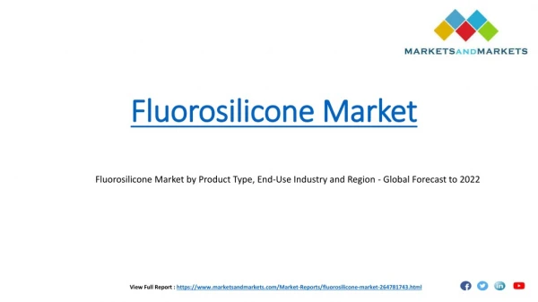 Fluorosilicone Market by Product Type, End-Use Industry and Region - Global Forecast to 2022