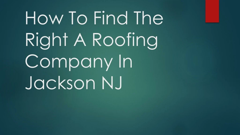 how to find the right a roofing company in jackson nj