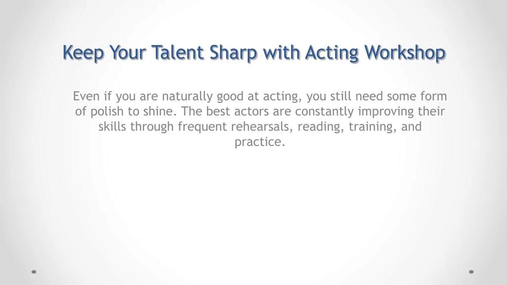 keep your talent sharp with acting workshop