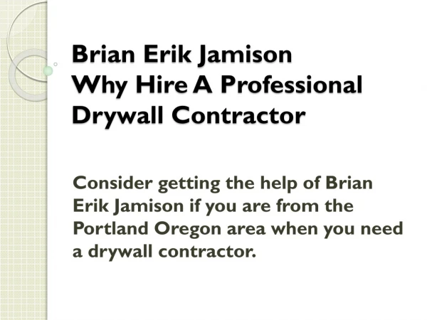Brian Erik Jamison Why Hire A Professional Drywall Contractor