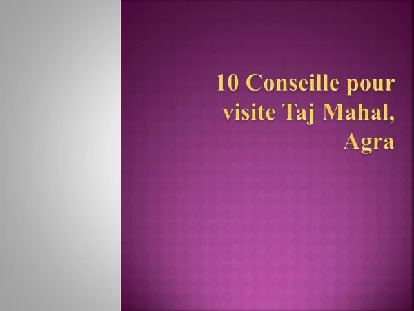 10 Conseille pour visite Taj Mahal, Agra