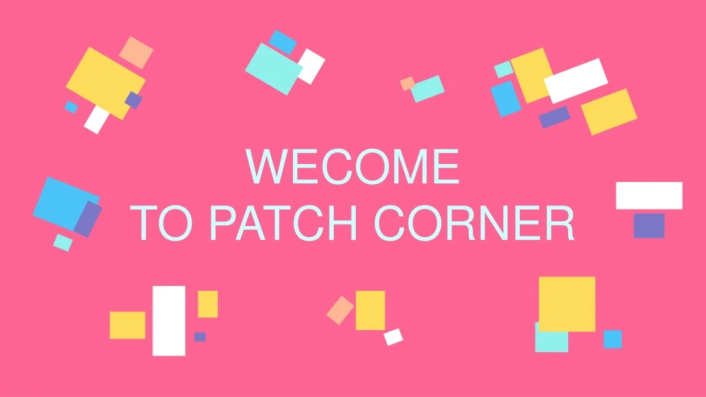 wecome to patch corner
