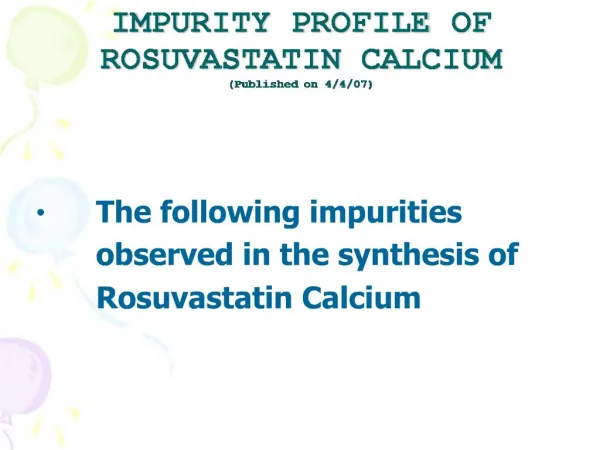 IMPURITY PROFILE OF ROSUVASTATIN CALCIUM Published on 4