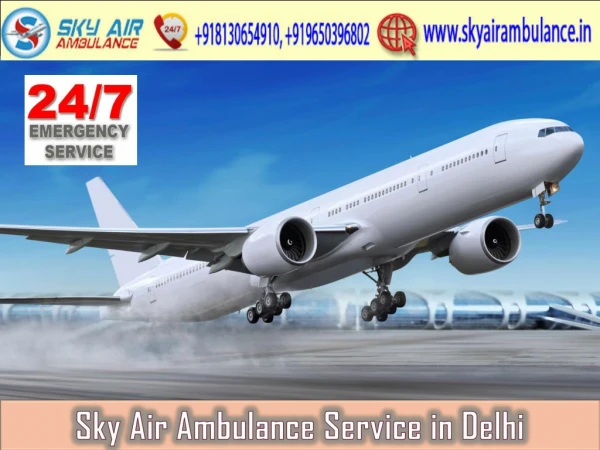 Pick Sky Air Ambulance from Delhi Entirely 365 Days