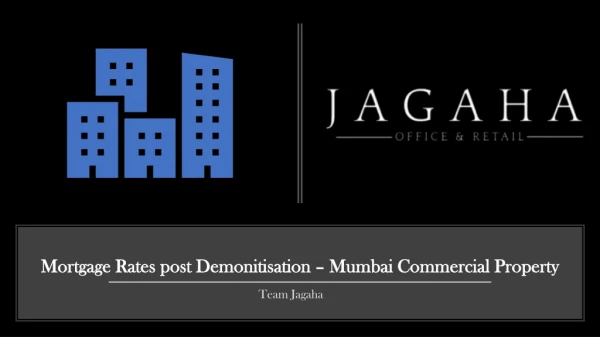 Mortgage Rates post Demonitisation – Mumbai Commercial Property