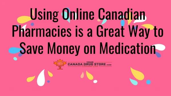 Using Online Canadian Pharmacies is a Great Way to Save Money on Medication