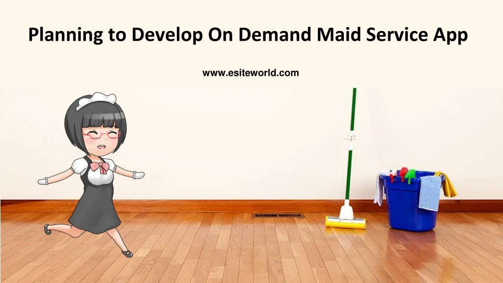 planning to develop on demand maid service app