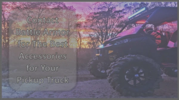 Contact Battle Armor for the Best Accessories for Your Pickup Truck
