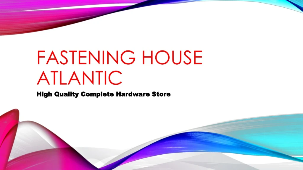 fastening house atlantic